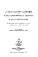 Cover of: Littératures postcoloniales et représentations de l'ailleurs: Afrique, Caraïbe, Canada : conférences du Séminaire de littérature comparée de l'Université de la Sorbonne nouvelle