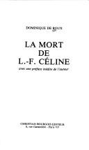 Cover of: La mort de L.-F. Céline by Dominique de Roux, Dominique de Roux