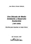 Una década de medio ambiente y desarrollo sostenible (1991-2000) by Juan Marco Álvarez Gallardo