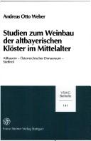 Cover of: Studien zum Weinbau der altbayerischen Klöster im Mittelalter by Andreas Otto Weber