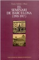 El Seminari de Barcelona, (1593-1917) by Enric Subirà i Blasi