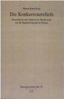 Cover of: Die Konkurrenzreliefs: Brunelleschi und Ghiberti im Wettbewerb um die Baptisteriumstür in Florenz