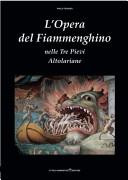 Cover of: L' opera del Fiammenghino: nelle Tre Pievi altolariane
