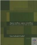 Cover of: Aguas turbias, aguas cristalitas: el mundo de los sueños en los Andes surcentrales