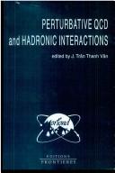 Cover of: Perturbative QCD and hadronic interactions: proceedings of the XXVIIth Rencontre de Moriond : series, Moriond particle physics meetings, Les Arcs, Savoie, France, March 22-28, 1992
