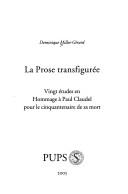 Cover of: La prose transfigurée: vingt études en hommage à Paul Claudel pour le cinquantenaire de sa mort