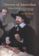 Cover of: Doctors of Amsterdam: patient care, medical training and research (1650-2000)