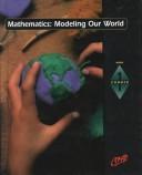 Cover of: Mathematics: modeling our world