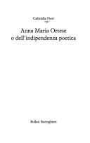 Cover of: Anna Maria Ortese: o, Dell'indipendenza poetica