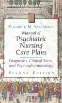 Cover of: Manual of psychiatric nursing care plans: diagnoses, clinical tools, and psychopharmacology
