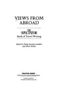 Cover of: Views from abroad: the Spectator book of travel writing