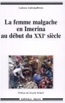 Cover of: La femme malgache en Imerina au début du XXIe siècle by Lantosoa V.I Andrianjafitrimo