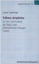 Cover of: Tulliana simplicitas by Lothar Spahlinger