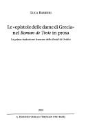 Cover of: Le " epistole delle dame di Grecia" nel Roman de Troie in prosa: la prima traduzione francese delle Eroidi di Ovidio