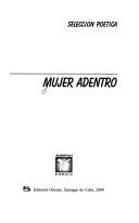 Cover of: Mujer adentro: selección poética