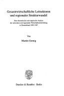 Cover of: Gesamtwirtschaftliche Leitsektoren und regionaler Strukturwandel: eine theoretische und empirische Analyse der sektoralen und regionalen Wirtschaftsentwicklung in Deutschland 1895-1987