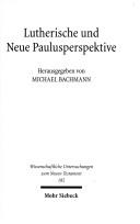 Cover of: Lutherische Und Neue Paulusperspektive (Wissenschaftliche Untersuchungen Zum Neuen Testament) by Michael Bachmann