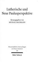 Cover of: Lutherische und neue Paulusperspektive: Beitr age zu einem Schl usselproblem der gegenw artigen exegetischen Diskussion by 