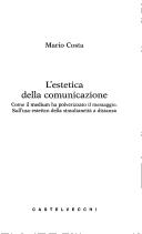 Cover of: estetica della comunicazione: come il medium ha polverizzato il messaggio : sull'uso estetico della simultaneità a distanza