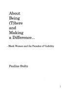 Cover of: About being (t)here and making a difference: black women and the paradox of visibility