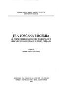 Cover of: Fra Toscana e Boemia: le carte di Ferdinando III e di Leopoldo II nell'Archivio centrale di Stato di Praga