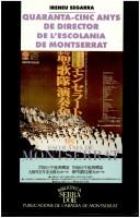 Cover of: Quaranta-cinc anys de director de l'escolania de Montserrat, 1950-1951 - 1953-1997: memòries personals