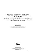 Cover of: Polska--Niemcy--Ukraina w Europie: model dla euroregionów Środkowowschodniej Europy, jak wychowywać dla Europy
