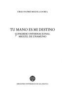 Cover of: Tu mano es mi destino: Congreso Internacional Miguel de Unamuno