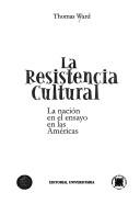 La resistencia cultural by Ward, Thomas