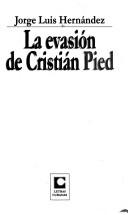 Cover of: La evasión de Cristián Pied by Jorge Luis Hernández