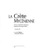 Cover of: La Crète mycénienne: actes de la table ronde internationale organisée par l'Ecole française d'Athènes, 26-28 mars 1991