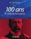 Cover of: 100 ans de médecine francophone by Guy Grenier