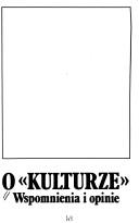 Cover of: O "Kulturze" by materiały do książki zebrali i ułożyli Grażyna i Krzysztof Pomianowie.