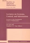 Cover of: Lectures on systems, control, and information: lectures at the Morningside Center of Mathematics