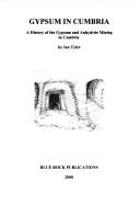 Cover of: Gypsum in Cumbria: a history of the gypsum and anhydrite mining in Cumbria