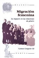 Cover of: Migración femenina by Carmen Gregorio Gil