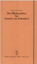 Cover of: Die Pflichtenlehre bei Samuel von Pufendorf