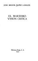 Cover of: El marxismo by José Miguel Ibáñez Langlois