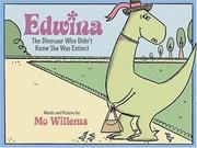 Cover of: Edwina, The Dinosaur Who Didn't Know She Was Extinct by Mo Willems