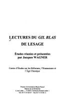 Cover of: Lectures du Gil Blas de Lesage by études réunies et présentées par Jacques Wagner ; [textes de Jacques Berchtold ... [et al.]].