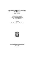 Cover of: L' informazione politica in Italia: secoli 16.-18. : atti del Seminario organizzato presso la Scuola normale superiore, Pisa, 23 e 24 giugno 1997