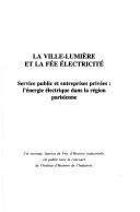Cover of: La ville-lumière et la fée électricité by Alain Beltran