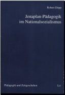 Cover of: Jenaplan-Pädagogik im Nationalsozialismus: ein Beitrag zum Ende der Eindeutigkeit