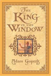 Cover of: King in the Window, The by Adam Gopnik