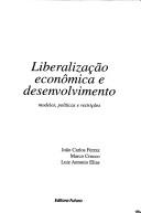 Cover of: Liberalização econômica e desenvolvimento: modelos, políticas e restrições