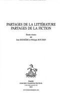 Cover of: Partages de la littérature, partages de la fiction