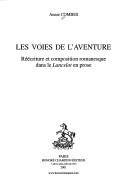 Cover of: Les voies de l'aventure: réécriture et composition romanesque dans le Lancelot en prose