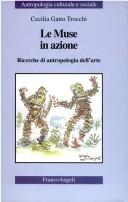 Cover of: Le muse in azione: ricerche di antropologia dell'arte