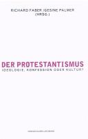 Cover of: Der Protestantismus - Ideologie, Konfession oder Kultur?
