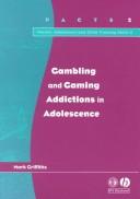 Cover of: Gambling and gaming addictions in adolescence